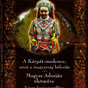 A Kárpát-kicsi medence, mint a magyarság bölcsője Magyar Adorján