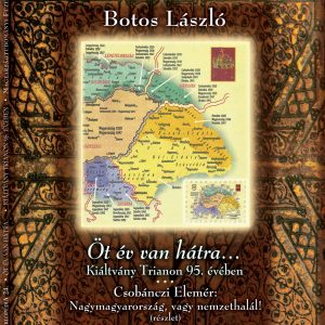 Botos László - Öt év van hátra... Csobánczi Elemér - Nagymagyarország, vagy nemzethalál!