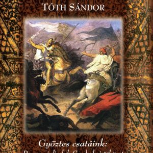 TÓTH SÁNDOR Győztes csatáink: Pozsonyi diadal, Cserhalmi ütközet