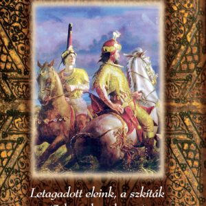 Pápai Szabó György – Patrubány Miklós - Letagadott eleink, a Szkíták (SZKÍTA OLVASÓKÖNYV)