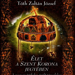 A Szent Korona maga a magyar nemzet!
