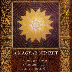 MAGYAR NEMZET A magyar nemzet új meghatározása, avagy a nemzet új, magyar meghatározása