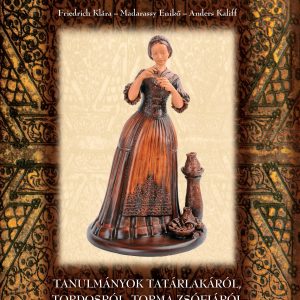 Tanulmányok Tatárlakáról, Tordosról, Torma Zsófiáról.